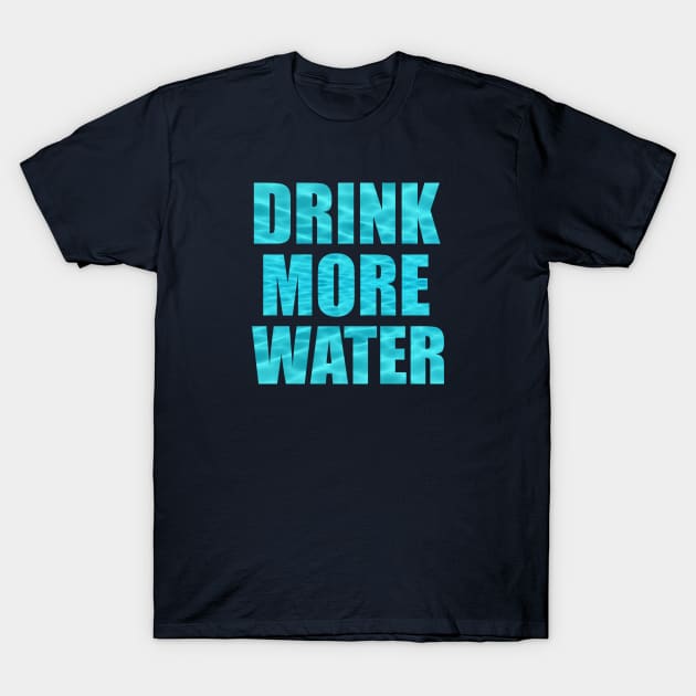 DRINK MORE WATER T-Shirt by Carlo Betanzos